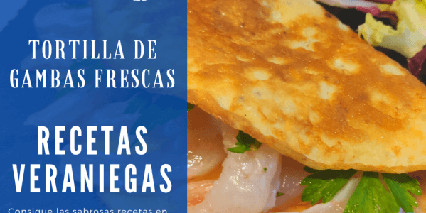 Tortilla de Gambas Frescas